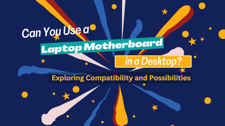 Can-You-Use-a-Laptop-Motherboard-in-a-Desktop