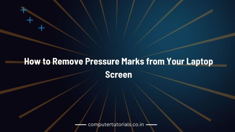 How-to-Remove-Pressure-Marks-from-Your-Laptop-Screen