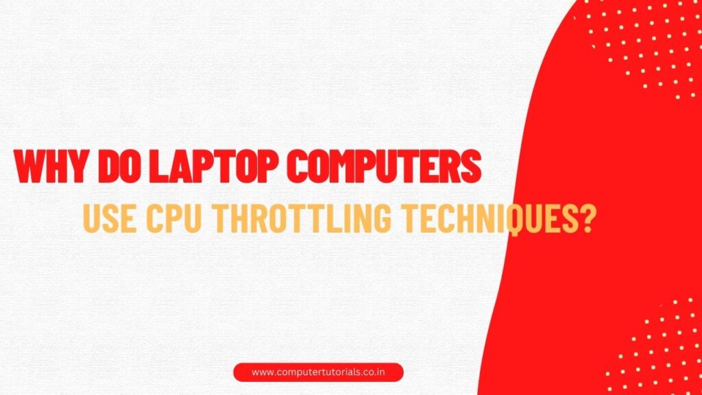 Why Do Laptop Computers Use CPU Throttling Techniques?