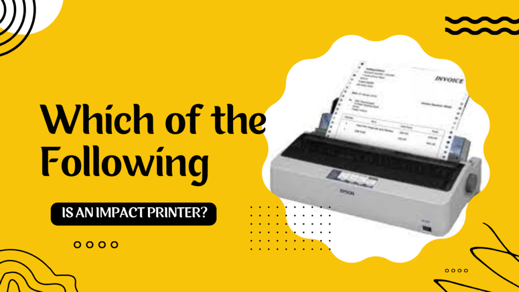 Which of the Following is a Non-Impact Printer