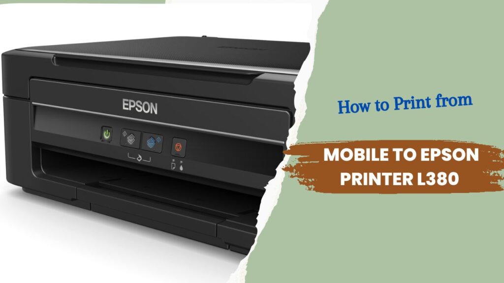 How to Print from Mobile to Epson Printer L380