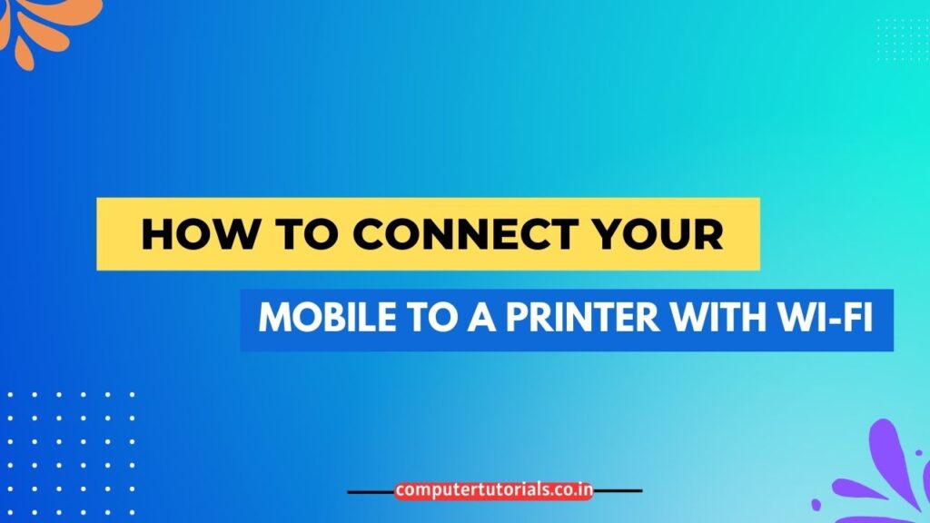 How to Connect Your Mobile to a Printer with Wi-Fi?